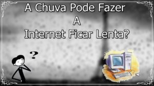 Por que a internet cai quando chove?